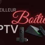 Meilleur Boîtier IPTV  