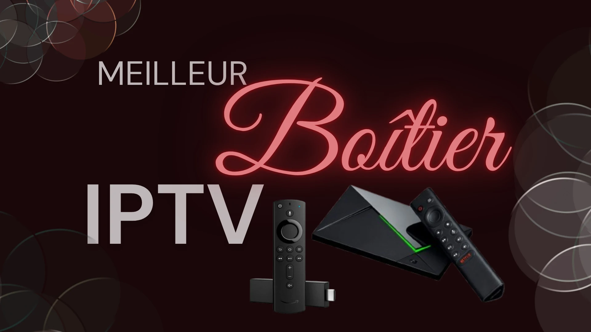 Meilleur Boîtier IPTV  