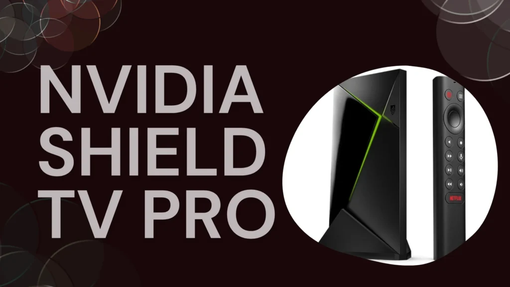 NVIDIA Shield TV Pro est parmi les meilleurs boitiers iptv avec une technologie inégalée