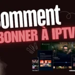 Comment s’abonner à iptv