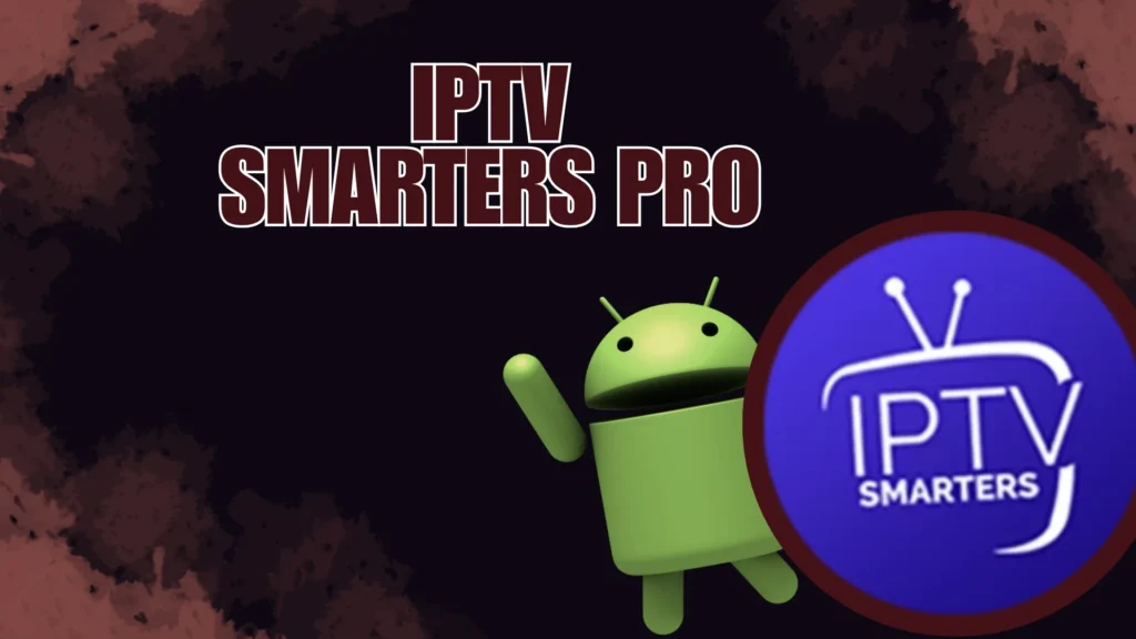 IPTV Smarters Pro est l'une des meilleures applications pour Android avec un interface intuitive