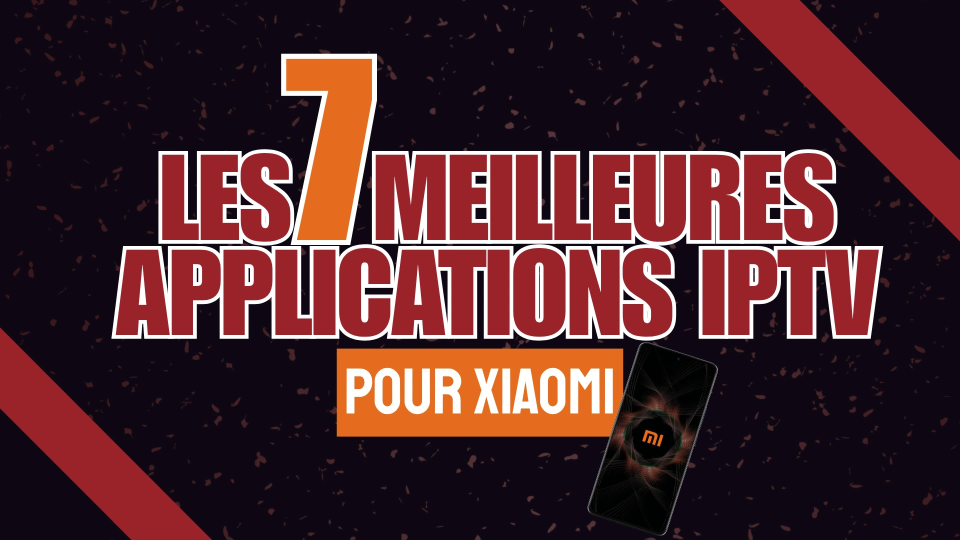 Les 7 meilleures applications iptv pour Xiaomi​